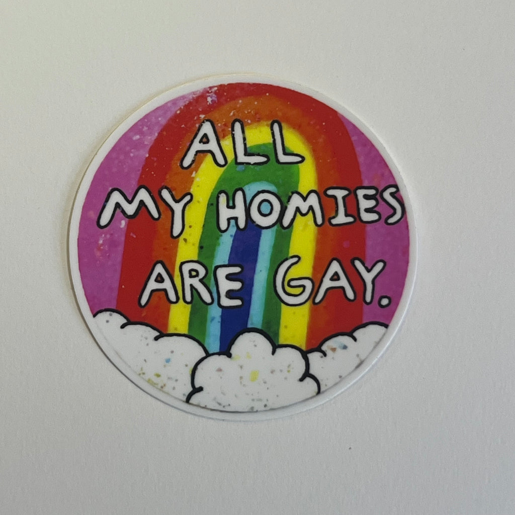 All my homies are gay sticker